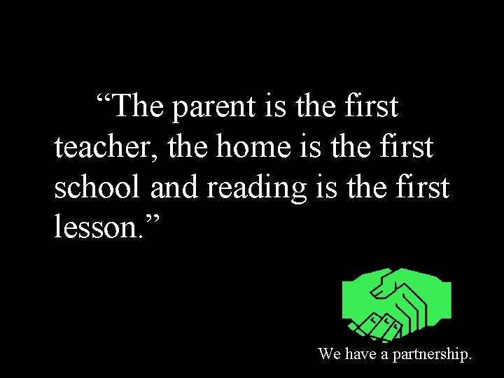 “The parent is the first teacher, the home is the first school and reading