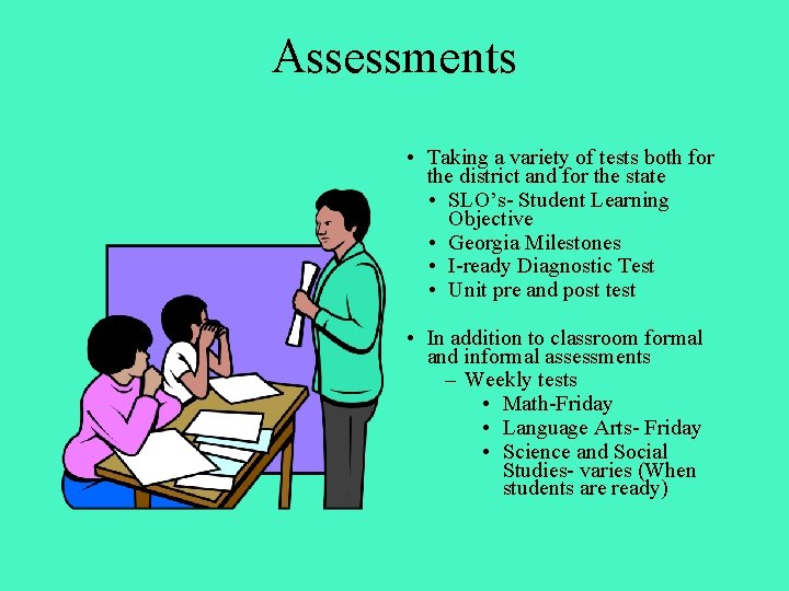 Assessments • Taking a variety of tests both for the district and for the