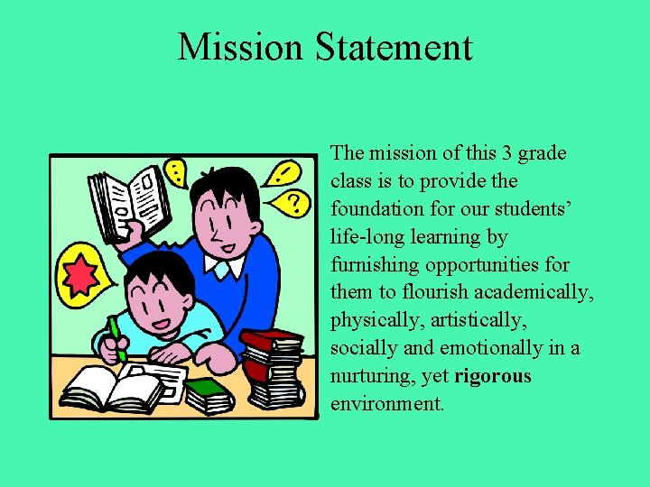 Mission Statement The mission of this 3 grade class is to provide the foundation