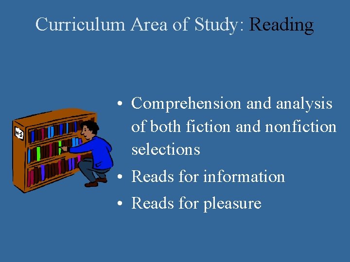 Curriculum Area of Study: Reading • Comprehension and analysis of both fiction and nonfiction