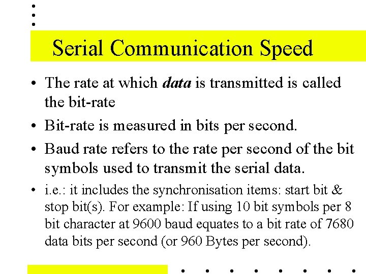 Serial Communication Speed • The rate at which data is transmitted is called the