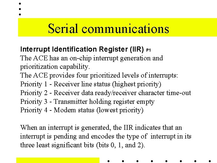 Serial communications Interrupt Identification Register (IIR) P 1 The ACE has an on-chip interrupt