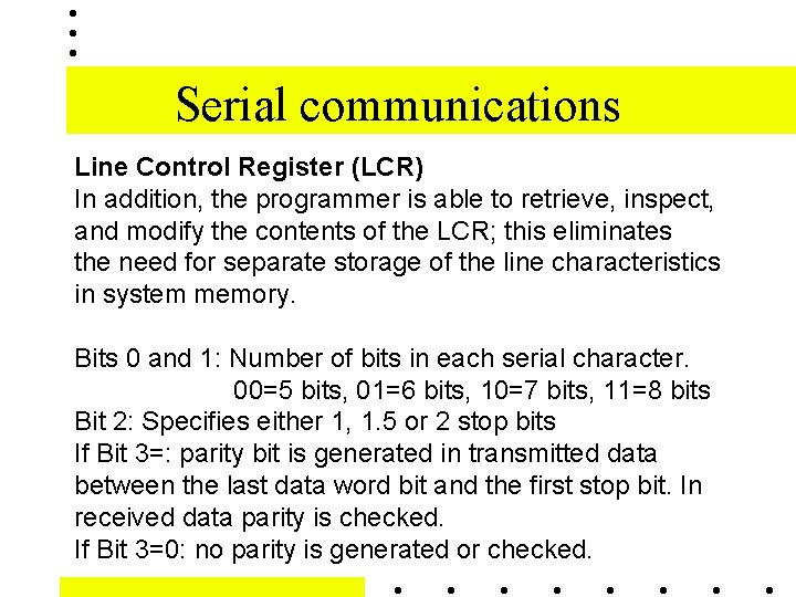 Serial communications Line Control Register (LCR) In addition, the programmer is able to retrieve,