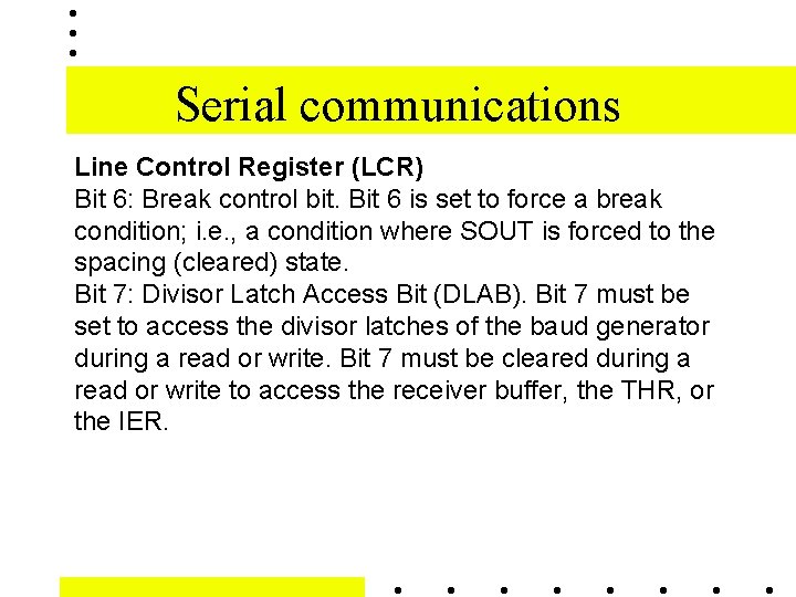 Serial communications Line Control Register (LCR) Bit 6: Break control bit. Bit 6 is