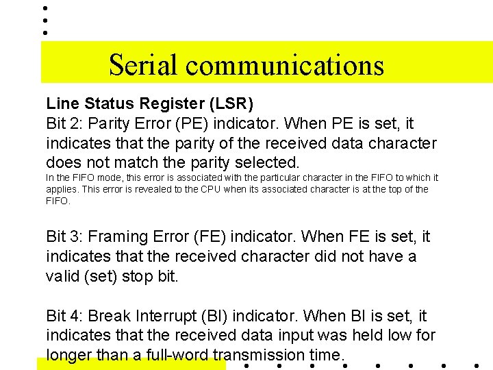 Serial communications Line Status Register (LSR) Bit 2: Parity Error (PE) indicator. When PE
