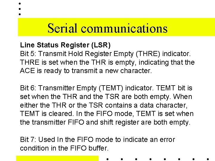 Serial communications Line Status Register (LSR) Bit 5: Transmit Hold Register Empty (THRE) indicator.
