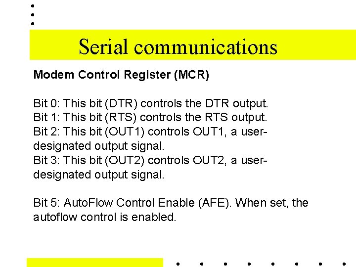 Serial communications Modem Control Register (MCR) Bit 0: This bit (DTR) controls the DTR