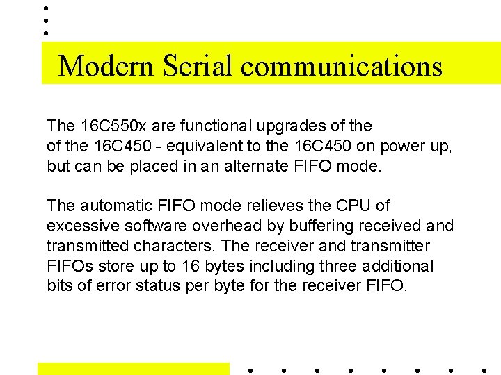 Modern Serial communications The 16 C 550 x are functional upgrades of the 16