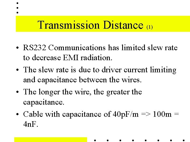 Transmission Distance (1) • RS 232 Communications has limited slew rate to decrease EMI