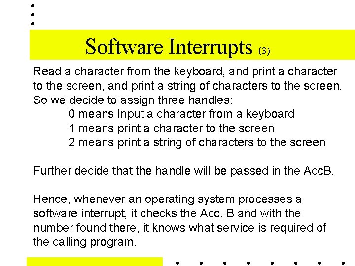 Software Interrupts (3) Read a character from the keyboard, and print a character to