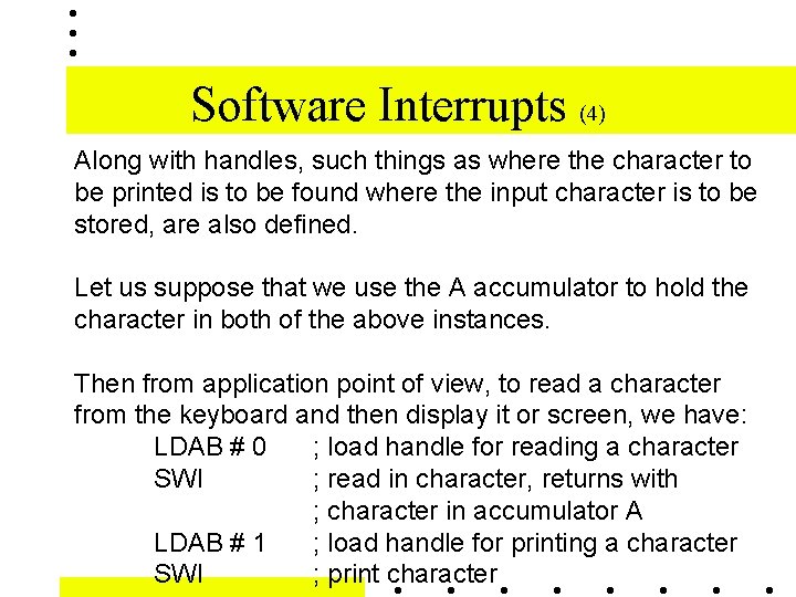 Software Interrupts (4) Along with handles, such things as where the character to be