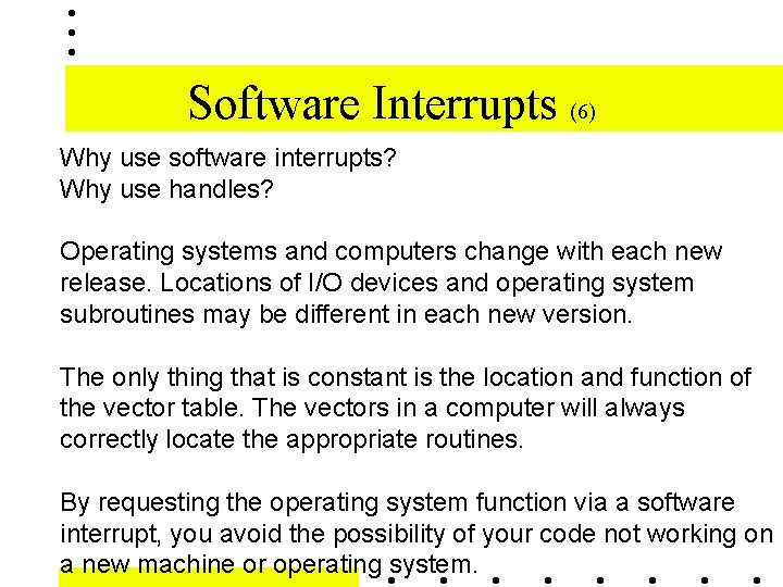 Software Interrupts (6) Why use software interrupts? Why use handles? Operating systems and computers