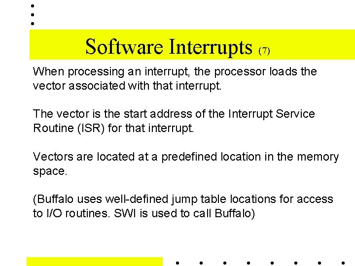 Software Interrupts (7) When processing an interrupt, the processor loads the vector associated with