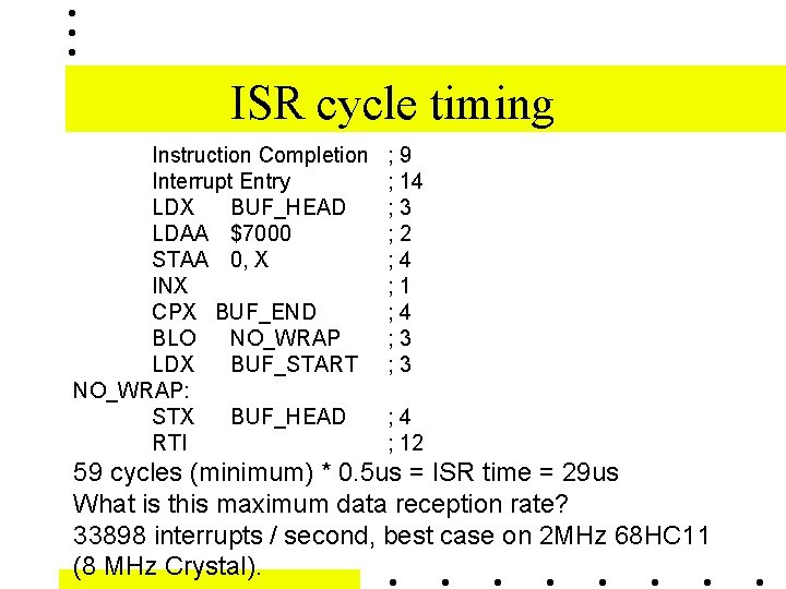 ISR cycle timing Instruction Completion Interrupt Entry LDX BUF_HEAD LDAA $7000 STAA 0, X