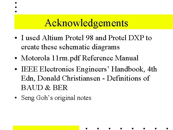 Acknowledgements • I used Altium Protel 98 and Protel DXP to create these schematic