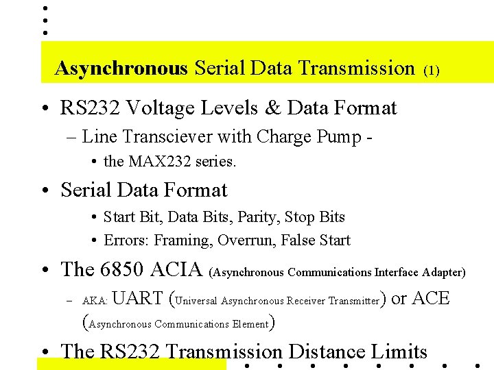 Asynchronous Serial Data Transmission (1) • RS 232 Voltage Levels & Data Format –