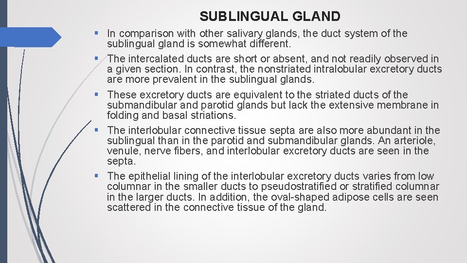 SUBLINGUAL GLAND § In comparison with other salivary glands, the duct system of the