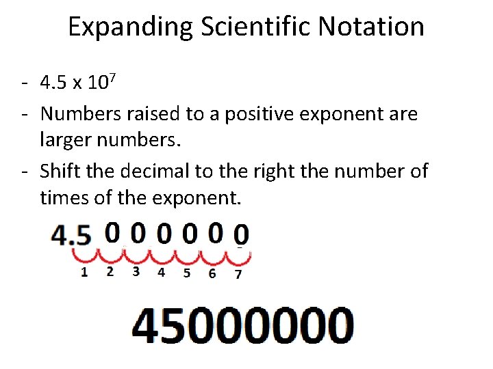 Expanding Scientific Notation - 4. 5 x 107 - Numbers raised to a positive