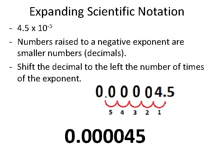 Expanding Scientific Notation - 4. 5 x 10 -5 - Numbers raised to a