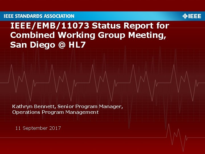 IEEE/EMB/11073 Status Report for Combined Working Group Meeting, San Diego @ HL 7 Kathryn