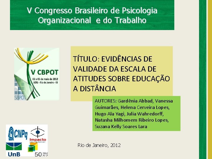 V Congresso Brasileiro de Psicologia Organizacional e do Trabalho TÍTULO: EVIDÊNCIAS DE VALIDADE DA