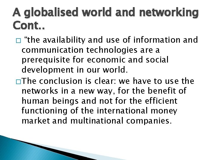 A globalised world and networking Cont. . “the availability and use of information and A globalised world and networking Cont. . “the availability and use of information and