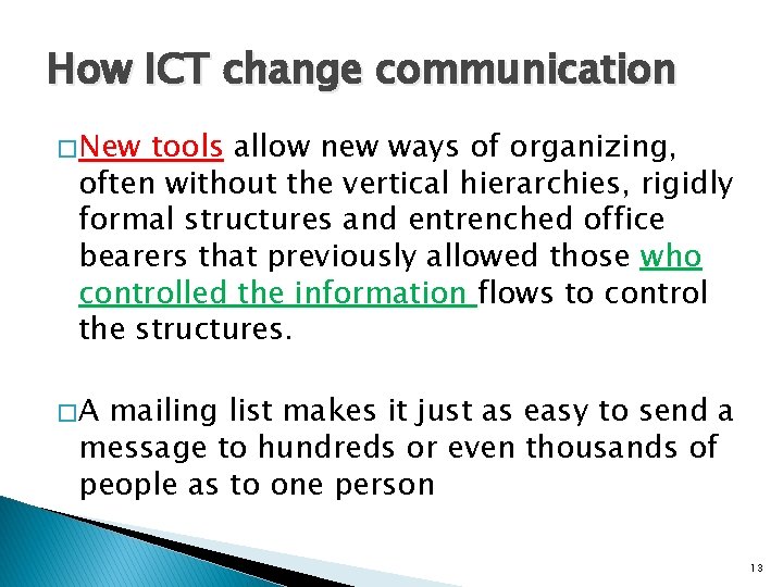 How ICT change communication � New tools allow new ways of organizing, often without How ICT change communication � New tools allow new ways of organizing, often without