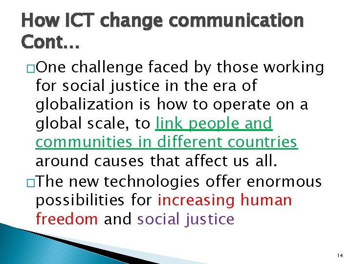 How ICT change communication Cont… �One challenge faced by those working for social justice How ICT change communication Cont… �One challenge faced by those working for social justice