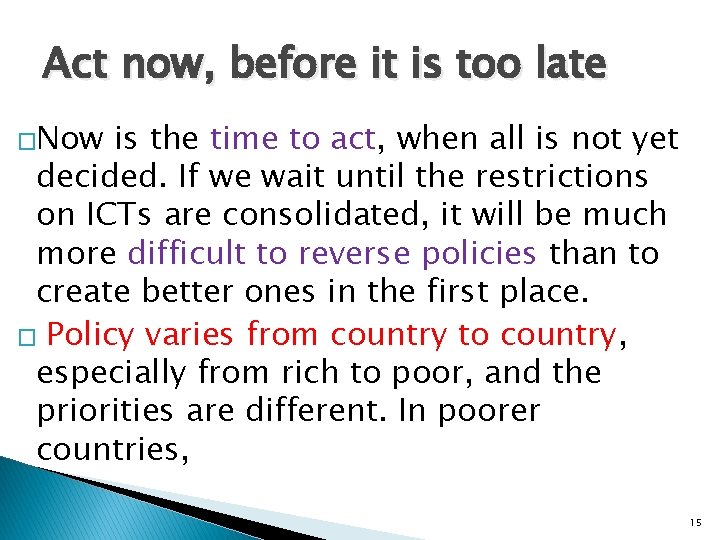 Act now, before it is too late �Now is the time to act, when Act now, before it is too late �Now is the time to act, when