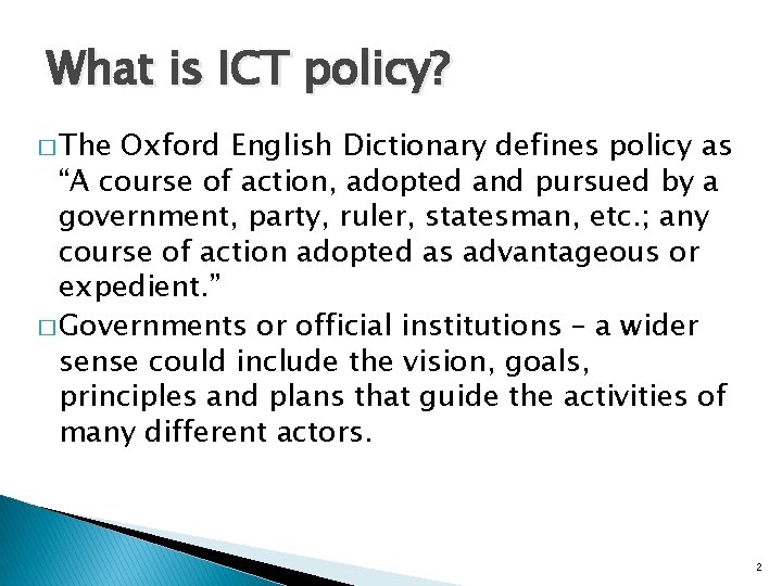 What is ICT policy? � The Oxford English Dictionary defines policy as “A course What is ICT policy? � The Oxford English Dictionary defines policy as “A course