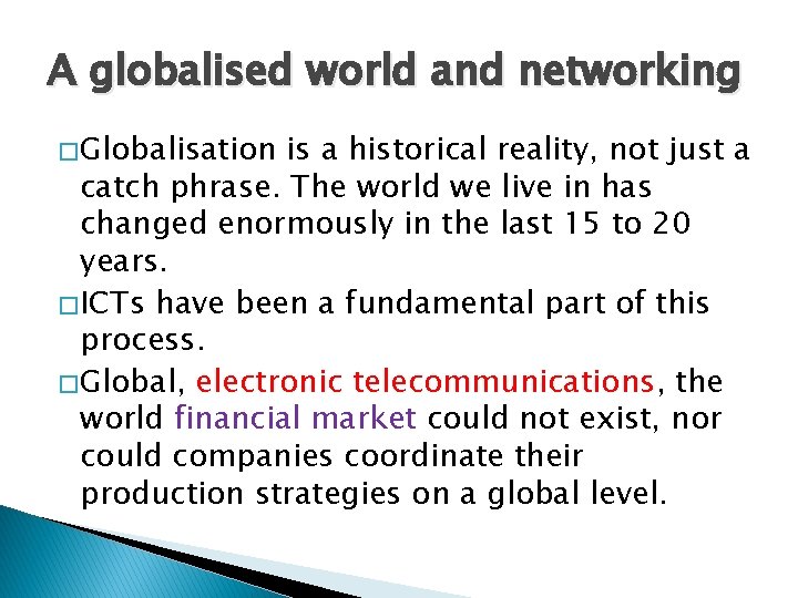 A globalised world and networking � Globalisation is a historical reality, not just a A globalised world and networking � Globalisation is a historical reality, not just a
