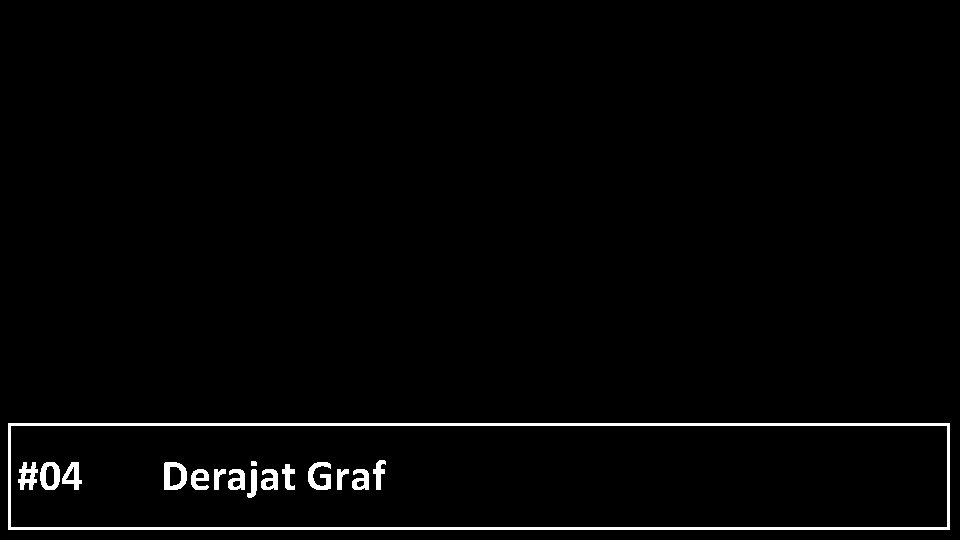 #04 Derajat Graf 