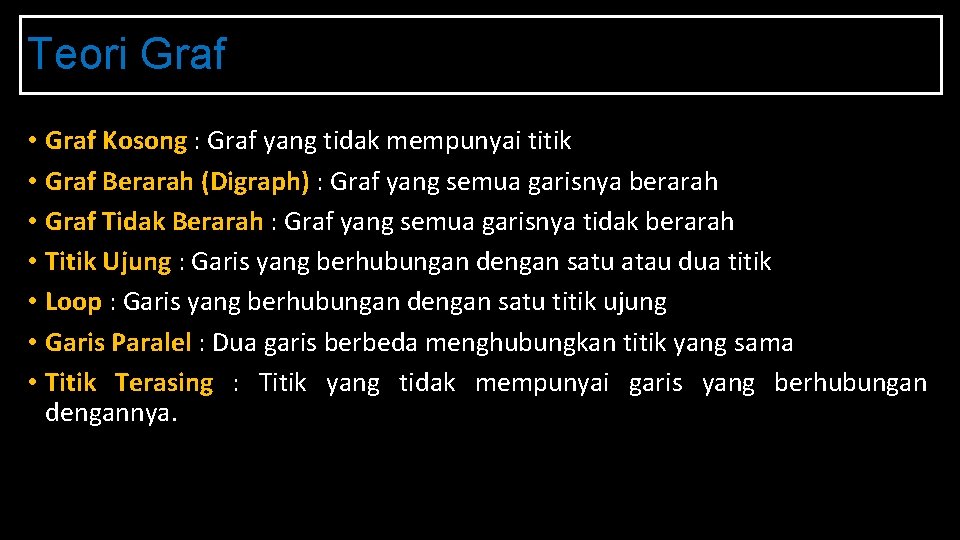 Teori Graf • Graf Kosong : Graf yang tidak mempunyai titik • Graf Berarah