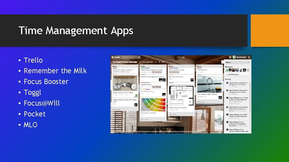 Time Management Apps • • Trello Remember the Milk Focus Booster Toggl Focus@Will Pocket