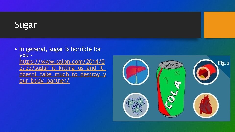 Sugar • In general, sugar is horrible for you https: //www. salon. com/2014/0 2/25/sugar_is_killing_us_and_it_