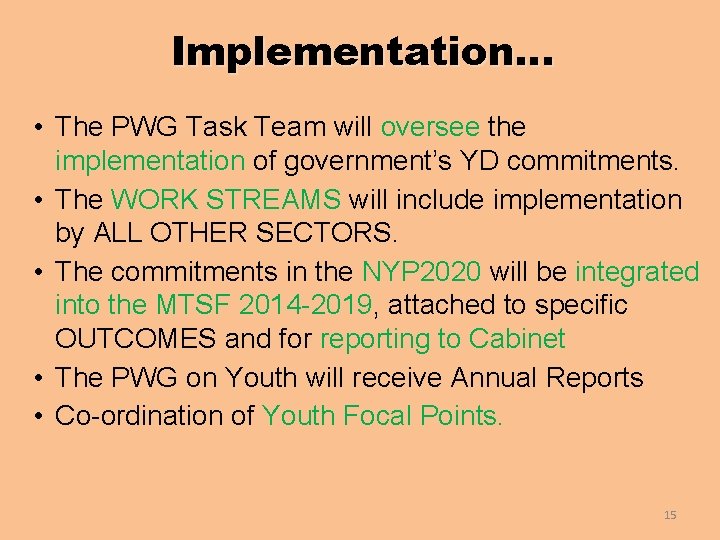 Implementation… • The PWG Task Team will oversee the implementation of government’s YD commitments.