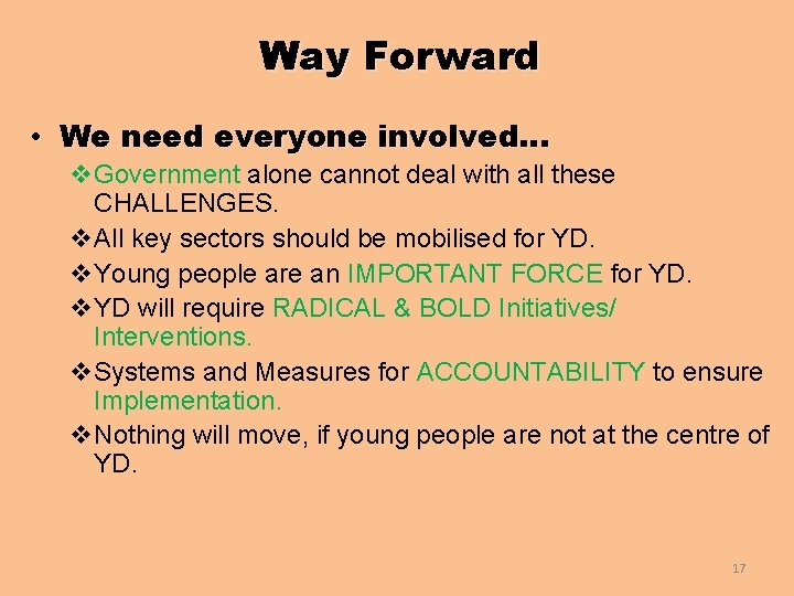 Way Forward • We need everyone involved… v. Government alone cannot deal with all