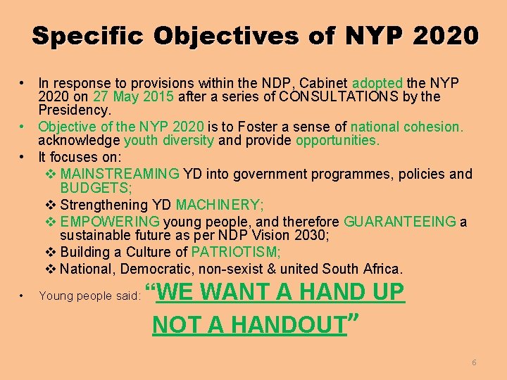 Specific Objectives of NYP 2020 • In response to provisions within the NDP, Cabinet