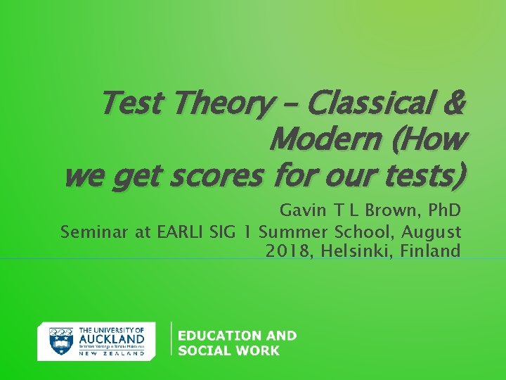 Test Theory – Classical & Modern (How we get scores for our tests) Gavin