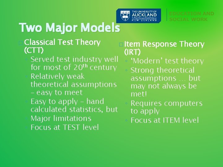 Two Major Models � Classical Test Theory � Item (CTT) ◦ Served test industry