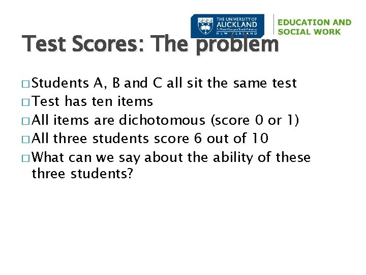 Test Scores: The problem � Students A, B and C all sit the same