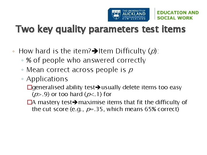 Two key quality parameters test items ◦ How hard is the item? Item Difficulty