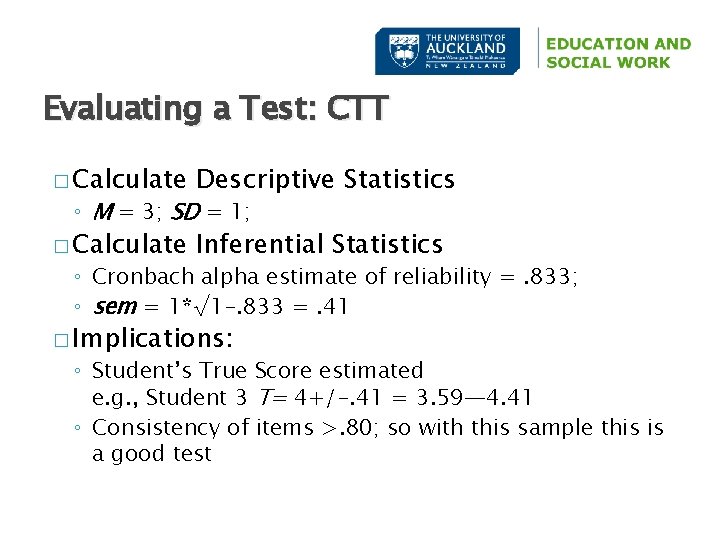 Evaluating a Test: CTT � Calculate Descriptive Statistics � Calculate Inferential Statistics ◦ M