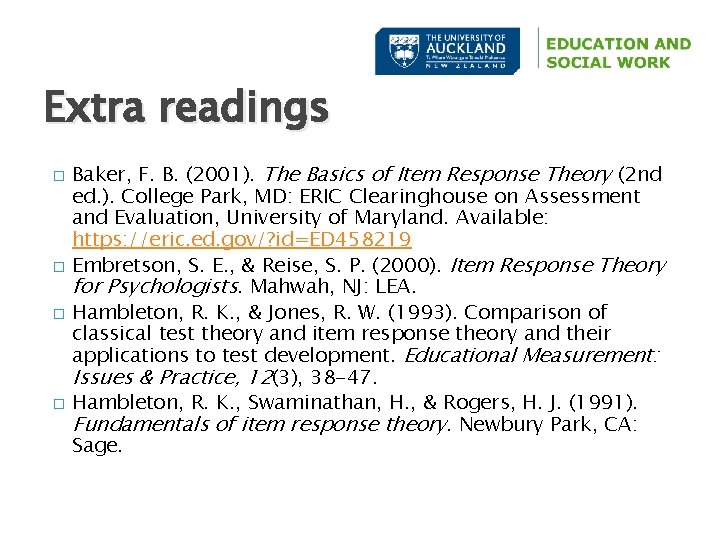 Extra readings � � Baker, F. B. (2001). The Basics of Item Response Theory