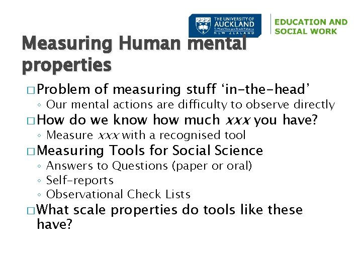 Measuring Human mental properties � Problem of measuring stuff ‘in-the-head’ ◦ Our mental actions
