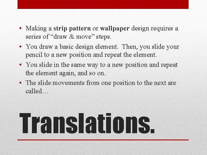  • Making a strip pattern or wallpaper design requires a series of “draw