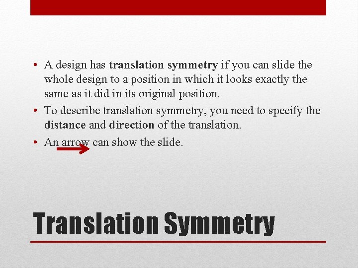  • A design has translation symmetry if you can slide the whole design