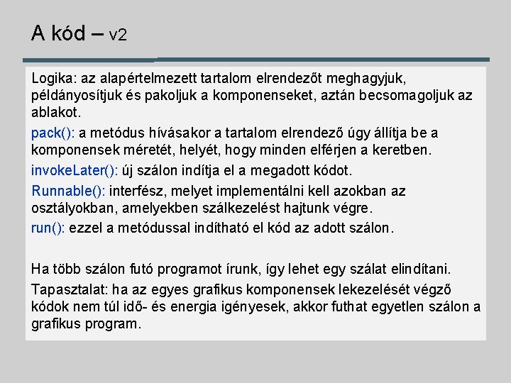 A kód – v 2 Logika: az alapértelmezett tartalom elrendezőt meghagyjuk, példányosítjuk és pakoljuk