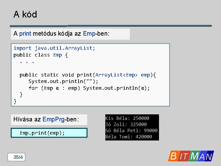 A kód A print metódus kódja az Emp-ben: import java. util. Array. List; public