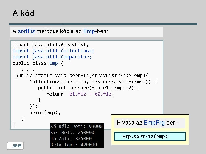 A kód A sort. Fiz metódus kódja az Emp-ben: import java. util. Array. List;